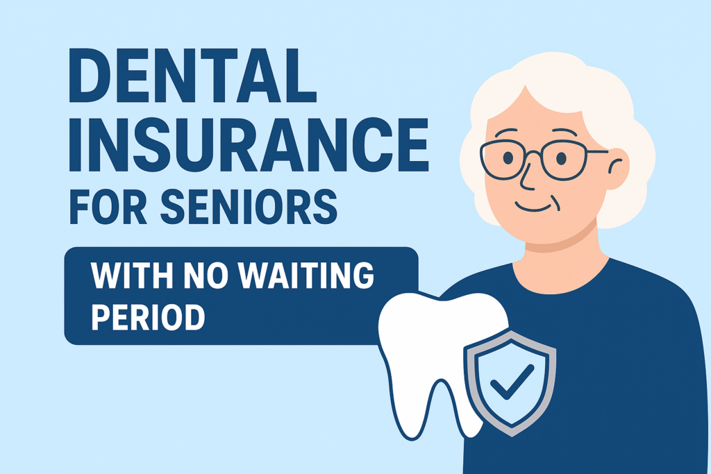 dental insurance for seniors with no waiting period