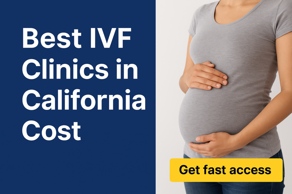 Best IVF Clinics in California Cost