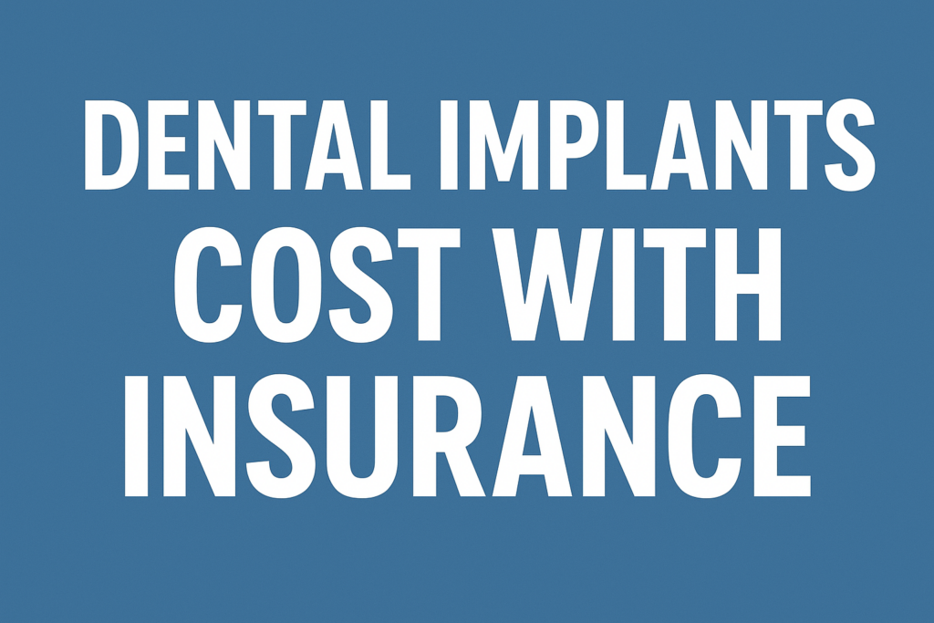 Dental Implants Cost With Insurance